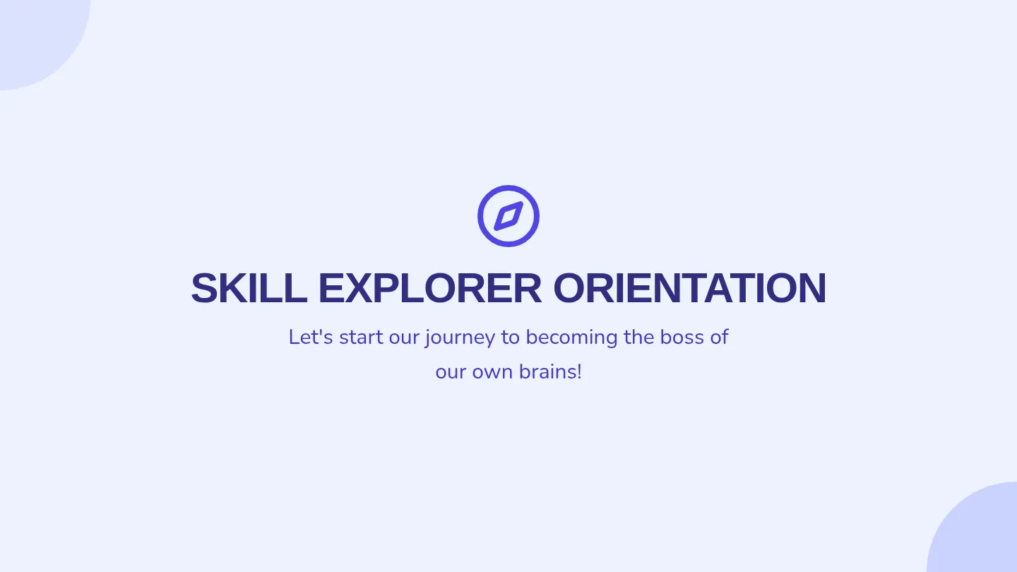 Skill Explorer Orientation Slides