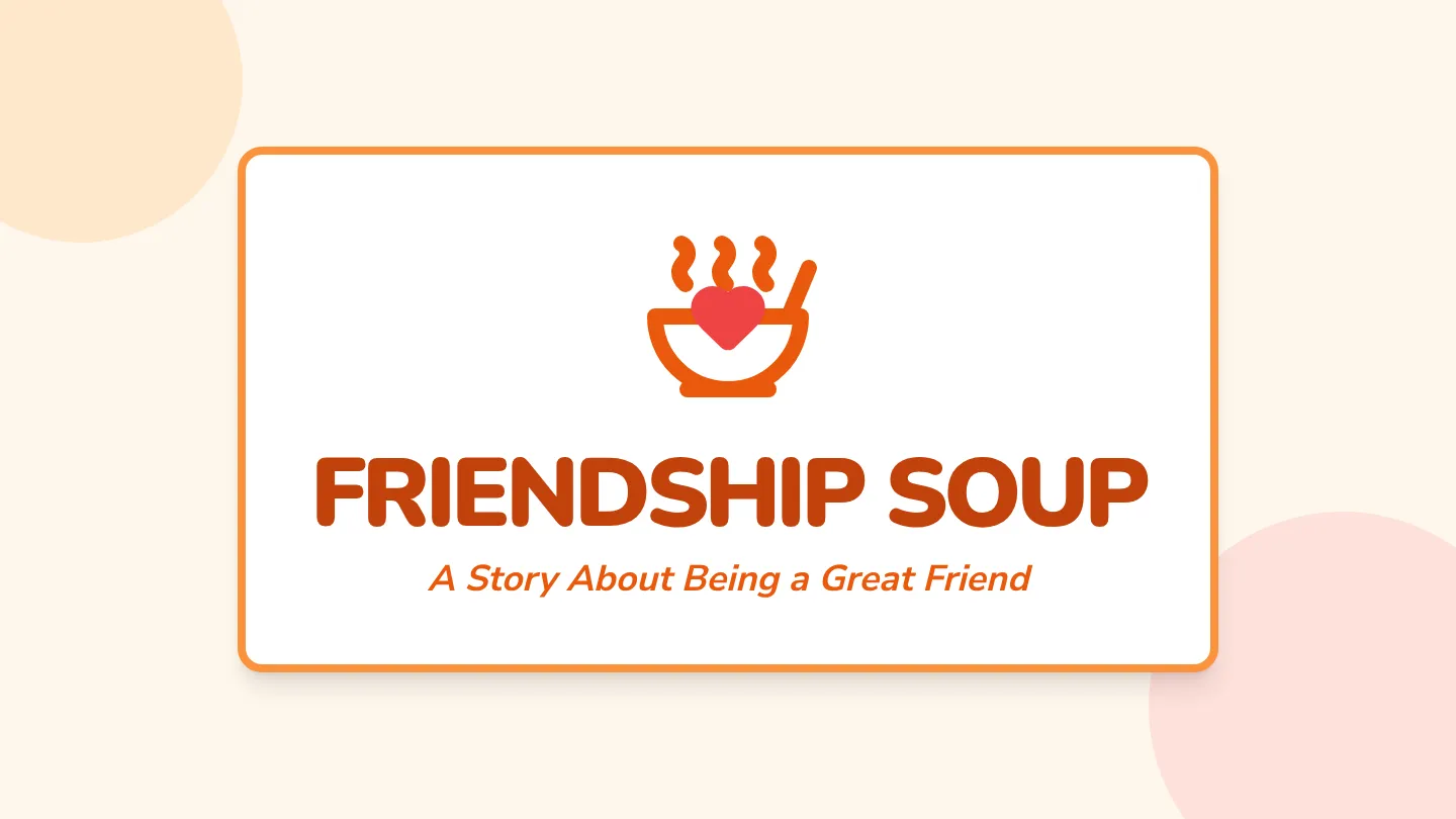 Friendship Soup Slides