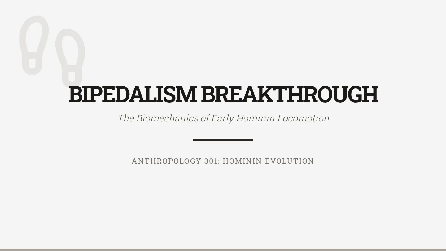 Bipedalism Breakthrough Slides