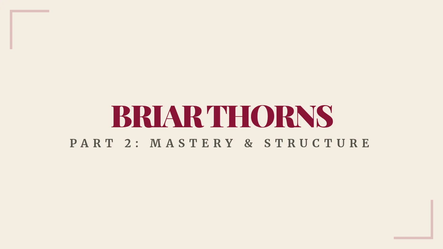 Briar Thorns Master Lesson Slides Session 2