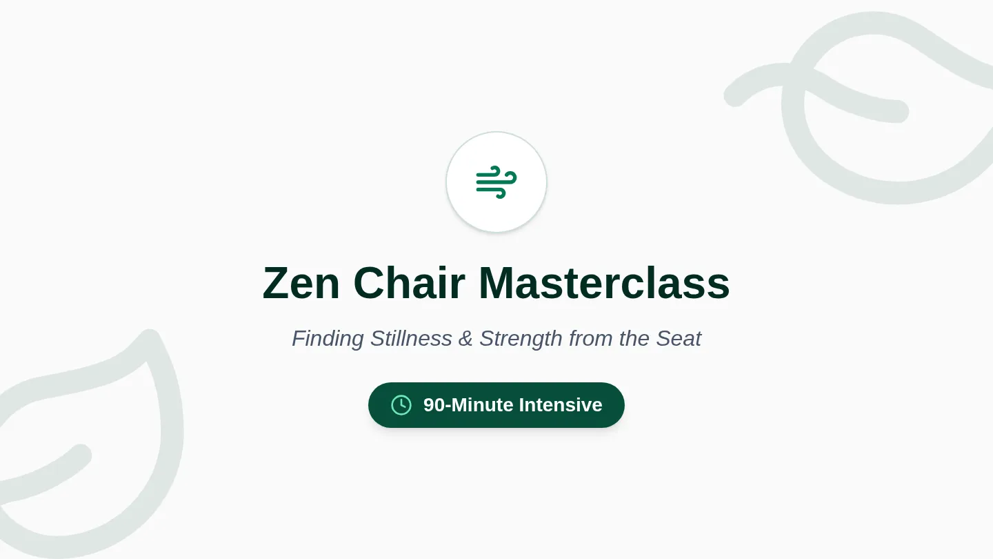 Zen Chair Masterclass Slides