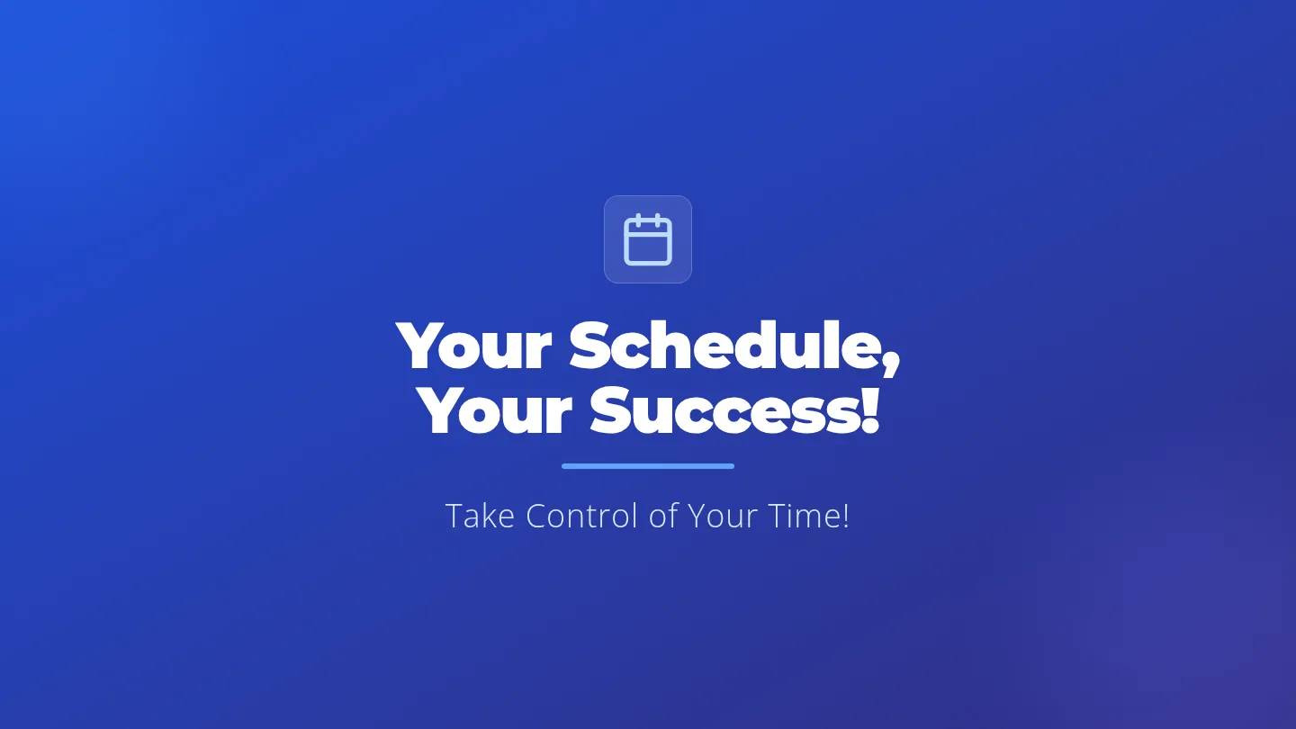 Your Schedule Your Success Slide Deck