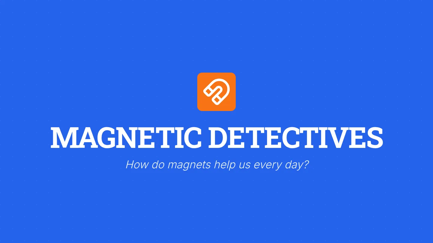 Magnetic Detectives Slides