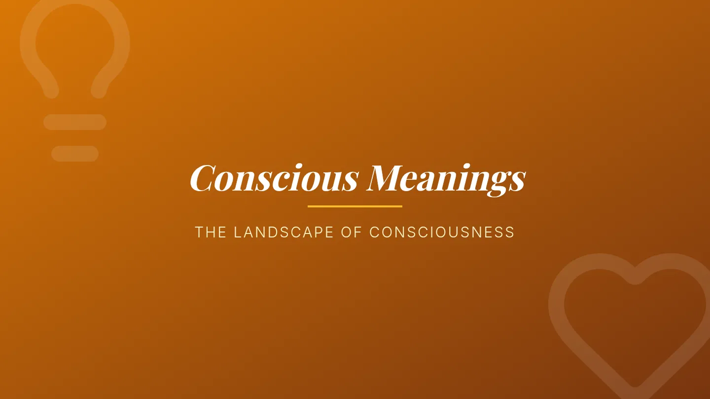 Conscious Meanings Slides