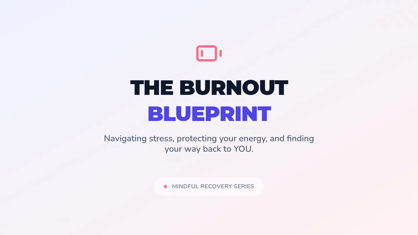 Burnout Blueprint Slides