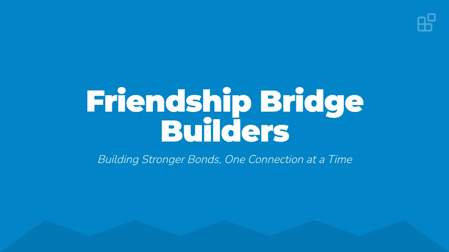 Friendship Bridge Builders Slide Deck