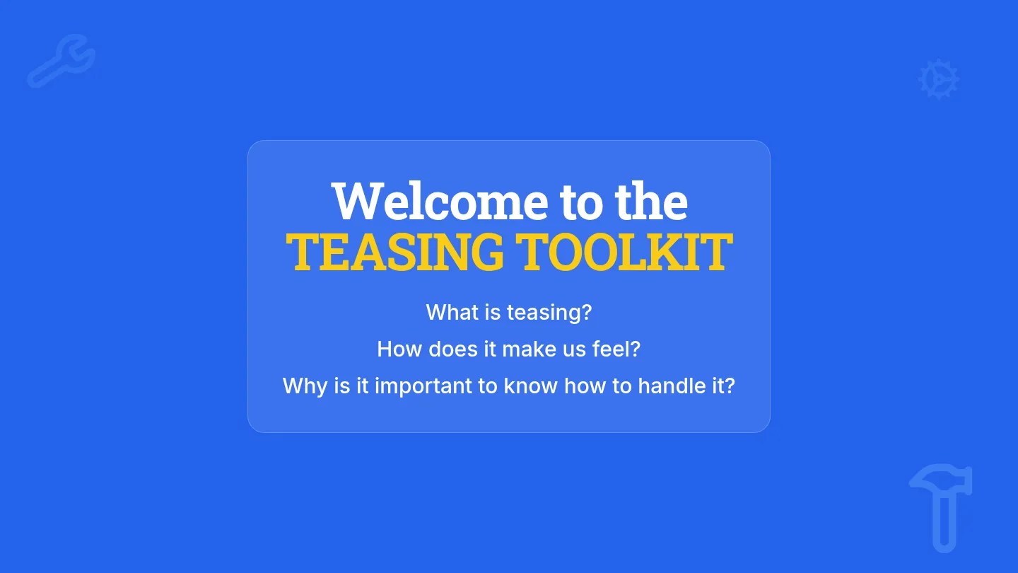 Teasing Toolkit Slides