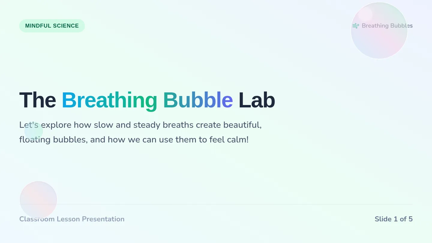 Breathing Bubbles Slides