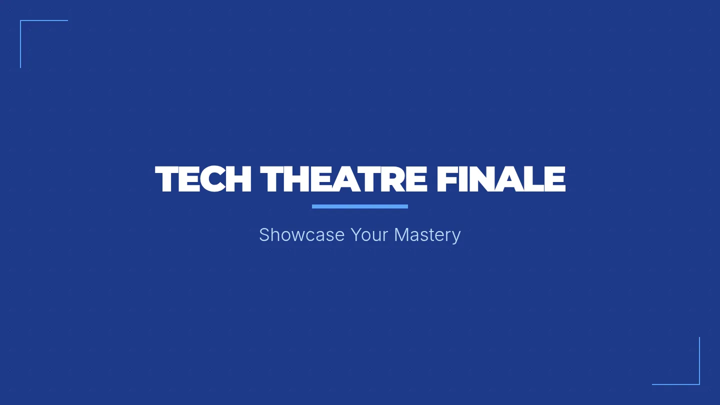 Tech Theatre Finale Slides