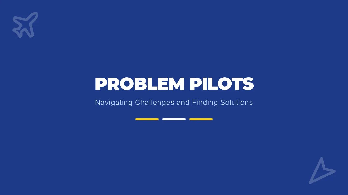 Problem Pilots Slides