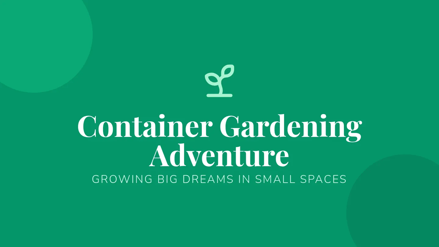 Container Gardening Adventure Slides