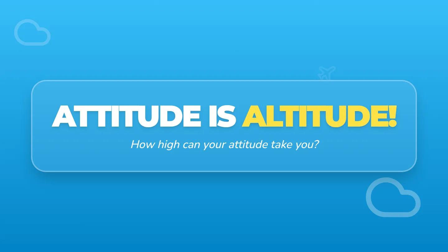 Attitude is Altitude Slides